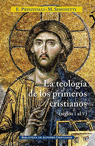 La teolog?ía de los primeros cristianos (De los siglos I al V)