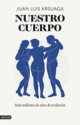 Nuestro cuerpo: Siete millones de anos de evolucion