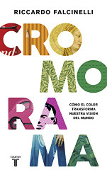 Cromorama: Como el color transforma nuestra vision del mundo