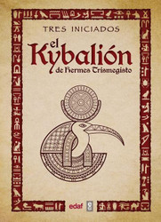 El Kybalion de Hermes Trimegisto (Spanish Edition)