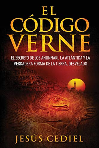 El Codigo Verne: El secreto de los Anunnaki la Atlantida y la