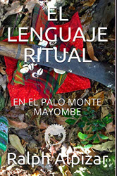 EL LENGUAJE RITUAL: EN EL PALO MONTE MAYOMBE