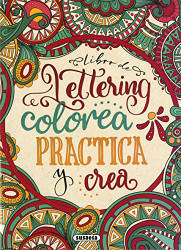 Libro de lettering. Colorea practica y crea (Spanish Edition)