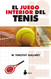 JUEGO INTERIOR DEL TENIS EL (Spanish Edition)