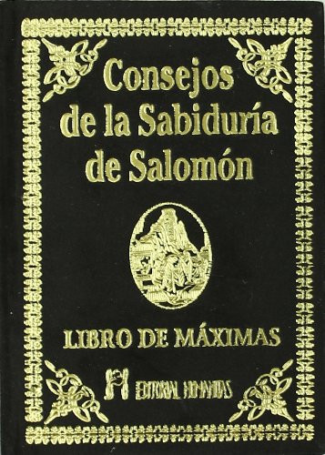 Consejos de la sabiduria de salomon: Libro de M?íximas - Spanish