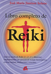 Libro completo de reiki: Todos los niveles de Reiki