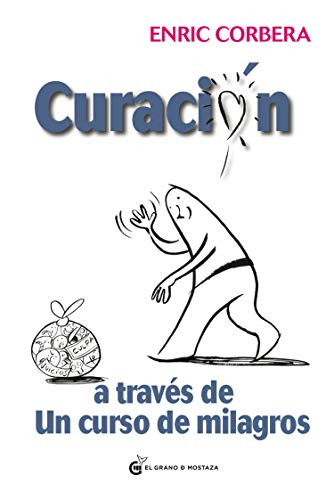Curacion a travis de un curso de milagros (Spanish Edition)