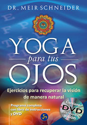 Yoga para tus ojos: Ejercicios para recuperar la vision de manera