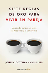 Siete reglas de oro para vivir en pareja / The Seven Principles