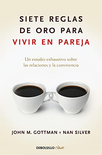 Siete reglas de oro para vivir en pareja / The Seven Principles