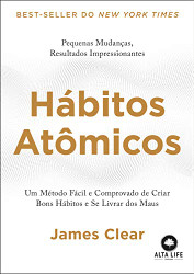 Habitos Atomicos: um Metodo Facil e Comprovado de Criar Bons Habitos e