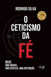 O Ceticismo Da Fe (Portuguese Edition)