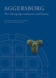 Aggersborg: The Viking-Age Settlement and Fortress