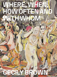 Cecily Brown: Where When How Often and with Whom