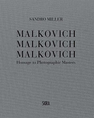 Sandro Miller: Malkovich Malkovich Malkovich: Homage to Photographic