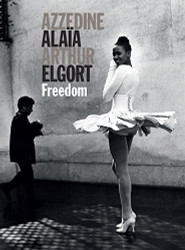 Azzedine Alaia and Arthur Elgort: Freedom