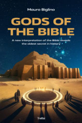 Gods of the Bible: A New Interpretation of the Bible Reveals