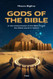 Gods of the Bible: A New Interpretation of the Bible Reveals
