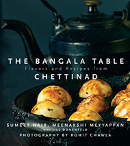 Bangala Table - Flavors and Recipes from Chettinad