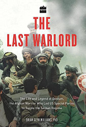 Last Warlord:: The Life and Legend of Dostum