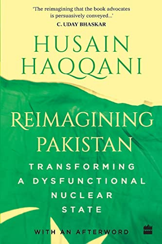 Reimagining Pakistan: Transforming A Dysfunctional Nuclear State
