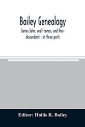 Bailey genealogy: James John and Thomas and their descendants