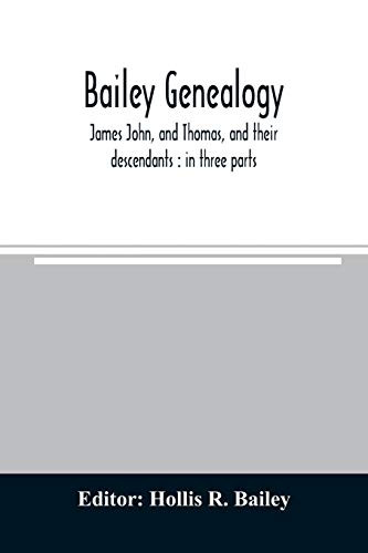 Bailey genealogy: James John and Thomas and their descendants