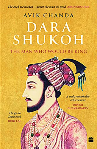 Dara Shukoh: The Man Who Would Be King (PB)