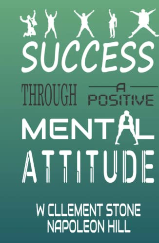 Success Through A Positive Mental Attitude