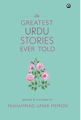 Greatest Urdu Stories Ever Told: A Book of Profiles