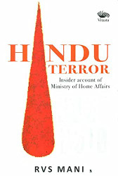 Hindu Terror: Insider account of Ministry of Home Affairs 2006-2010