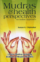 Mudras & Health Perspectives (An Indian Approach)