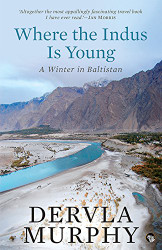 Where the Indus Is Young: A Winter in Baltistan