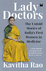 Lady Doctors: The Untold Stories of India's First Women in Medicine