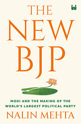 New Bjp: The Remaking of the World's Largest Political Party