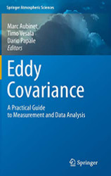 Eddy Covariance: A Practical Guide to Measurement and Data Analysis