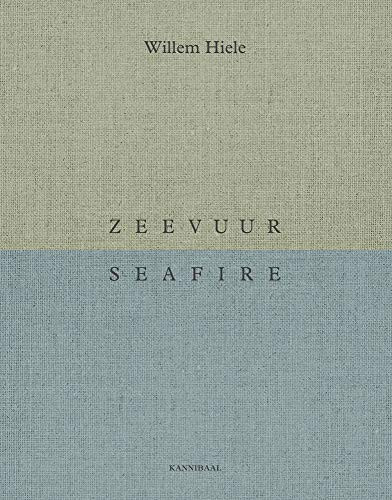 Willem Hiele: Sea Fire / Zeevuur (Dutch and English Edition)