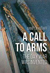 Call to Arms: The day war was invented
