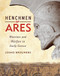 Henchmen of Ares: Warriors and Warfare in Early Greece