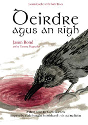 Deirdre agus an R?¼gh: A short novel for Gaelic learners - Learn Gaelic