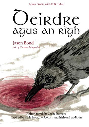 Deirdre agus an R?¼gh: A short novel for Gaelic learners - Learn Gaelic