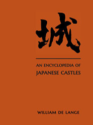 Encyclopedia of Japanese Castles