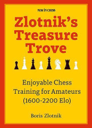 Zlotnik's Treasure Trove: Enjoyable Chess Training for Amateurs