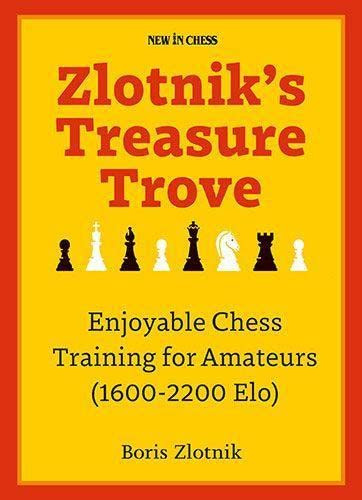 Zlotnik's Treasure Trove: Enjoyable Chess Training for Amateurs