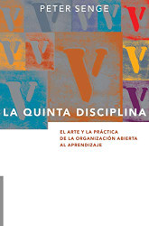 La Quinta Disciplina: El Arte y la Practica de la Organizacion Abierta