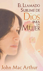 El llamado sublime de Dios para la Mujer (Spanish Edition)