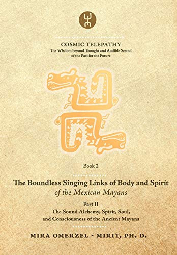 Boundless Singing Links of Body and Spirit of the Mexican Mayans