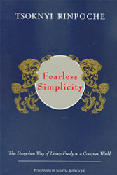 Fearless Simplicity: The Dzogchen Way of Living Freely in a Complex