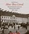 How They Lived: The Everyday Lives of Hungarian Jews 1867-1941