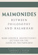 Maimonides - Between Philosophy and Halakhah